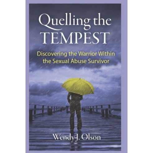 (영문도서) Quelling the Tempest: Discovering the Warrior within the Sexual Abuse Survivor Paperback, Independently Published, English, 9798866275526