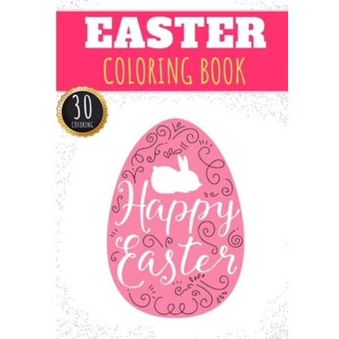 Easter Coloring Book: Easter Day Activities For Adults Kids and Senior with 30 Unique Pages to Colo... Paperback, Independently Published, English, 9798708367921