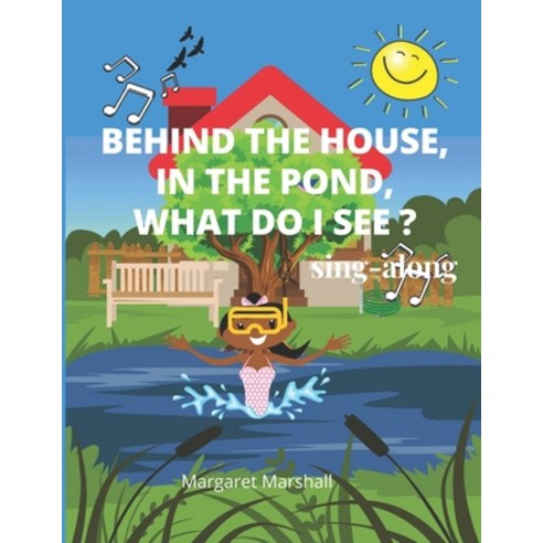 (영문도서) Behind the House in the Pond What Do I See: Sing along Paperback, Independently Published, English, 9798756778564