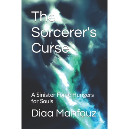 (영문도서) The Sorcerer''s Curse: A Sinister Force Hungers for Souls Paperback, Independently Published, English, 9798397186940