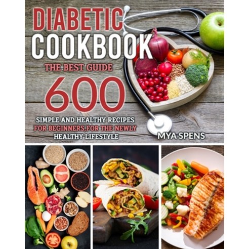 The Diabetic Cookbook: The best guide 600 Simple and Healthy Recipes for beginners for the newly h... Paperback, Independently Published, English, 9798723597990