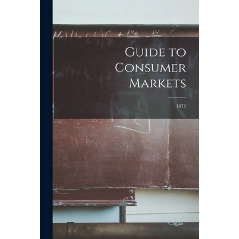 (영문도서) Guide to Consumer Markets; 1971 Paperback, Hassell Street Press, English, 9781013425677