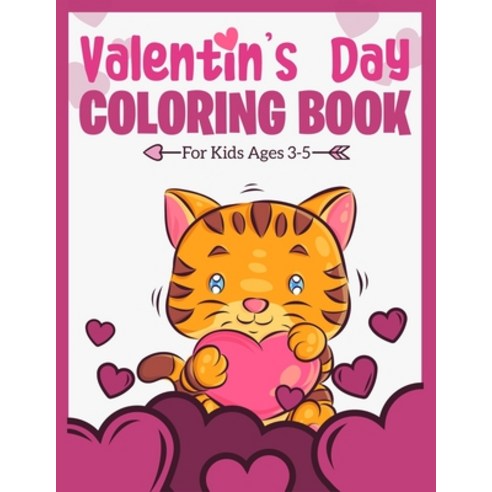 Valentine''s Day Coloring Book For Kids Ages 3-5: A Fun and Lovely Valentine''s Day Things Hearts Cu... Paperback, Independently Published, English, 9798596770919