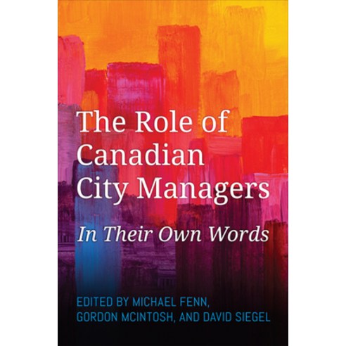 (영문도서) The Role of Canadian City Managers: In Their Own Words Paperback, University of Toronto Press