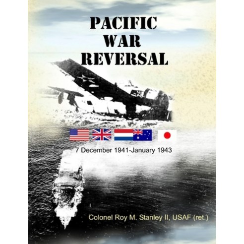 (영문도서) Pacific War Reversal: 7 December 1941-January 1943 Paperback, Lulu.com, English, 9780359973965