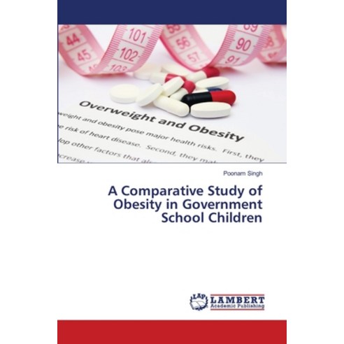 A Comparative Study of Obesity in Government School Children Paperback, LAP Lambert Academic Publis..., English, 9786200214843