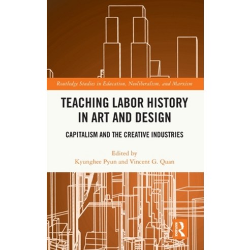(영문도서) Teaching Labor History in Art and Design: Capitalism and the Creative Industries Hardcover, Routledge, English, 9781032372044