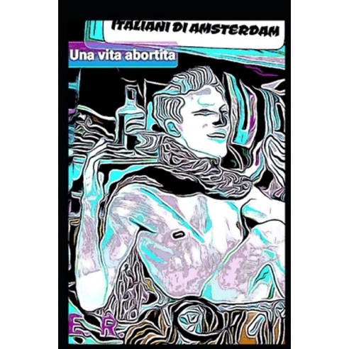 Italians from Amsterdam Paperback, Independently Published, English, 9798598958476