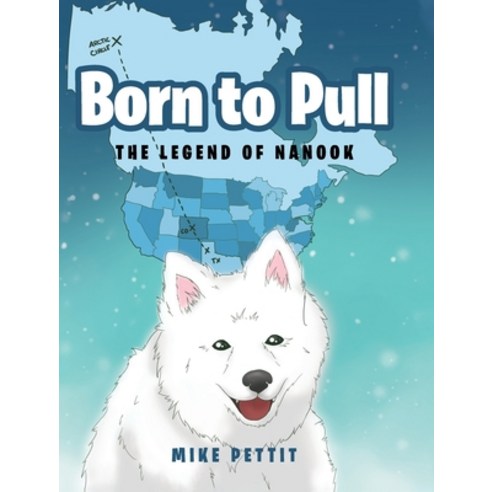 Born to Pull: The Legend of Nanook Hardcover, Covenant Books