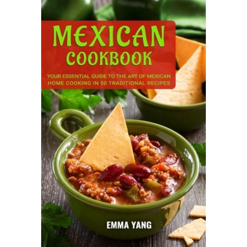 (영문도서) Mexican Cookbook: Your Essential Guide To The Art Of Mexican Home Cooking In 50 Traditional R... Paperback, Independently Published, English, 9798876843395