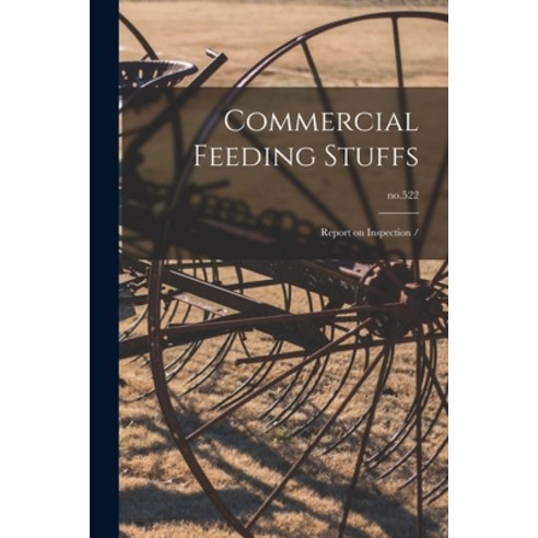 (영문도서) Commercial Feeding Stuffs: Report on Inspection /; no.522 Paperback, Hassell Street Press, English, 9781013461255