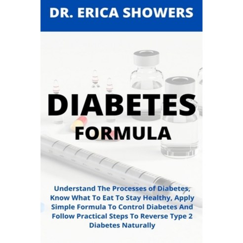 (영문도서) Diabetes Formula: Understand The Processes of Diabetes Know What To Eat To Stay Healthy App... Paperback, Independently Published, English, 9798511376547