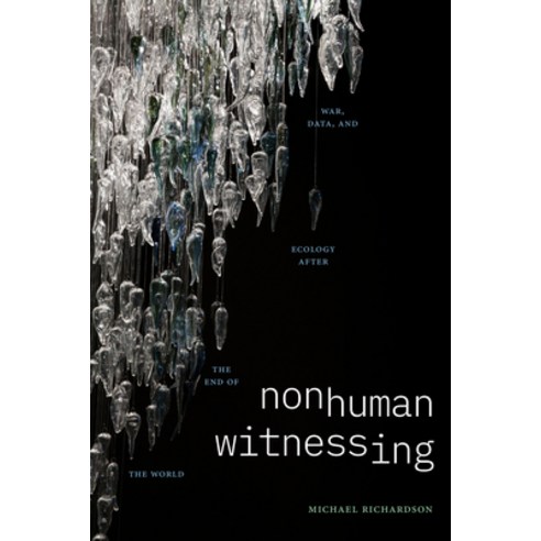 (영문도서) Nonhuman Witnessing: War Data and Ecology After the End of the World Paperback, Duke University Press, English, 9781478025641