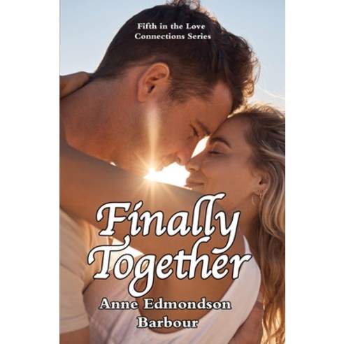 (영문도서) Finally Together: Fifth in the Love Connections series Paperback, Mission Point Press, English, 9781958363980