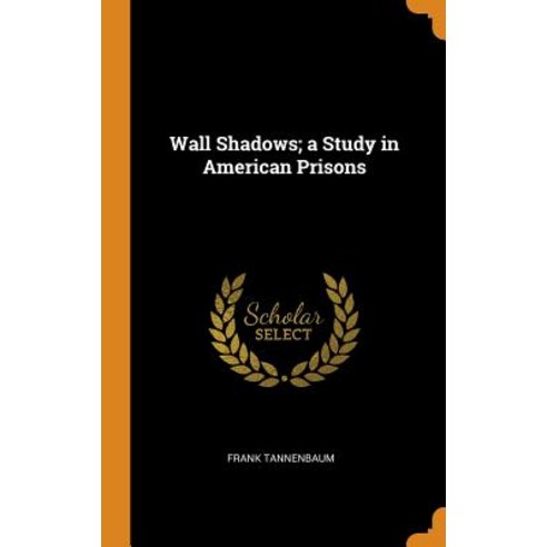 (영문도서) Wall Shadows; a Study in American Prisons Hardcover, Franklin Classics, English, 9780342989812