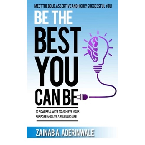 (영문도서) Be the Best You Can Be: 10 Powerful Ways to Achieve Your Purpose and Live a Fulfilled Life Paperback, Cedar Publishing, English, 9789789878994