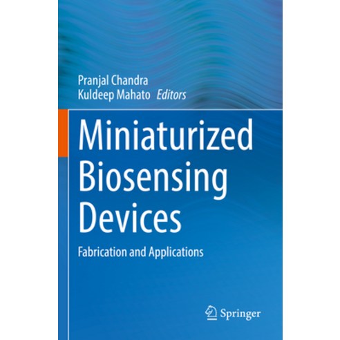 (영문도서) Miniaturized Biosensing Devices: Fabrication and Applications Paperback, Springer, English, 9789811698996