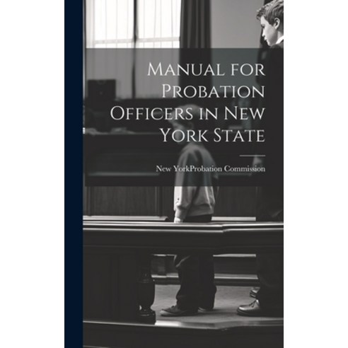 (영문도서) Manual for Probation Officers in New York State Hardcover, Legare Street Press, English, 9781019498125