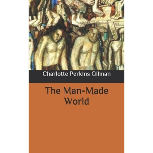 The Man-Made World Paperback, Independently Published