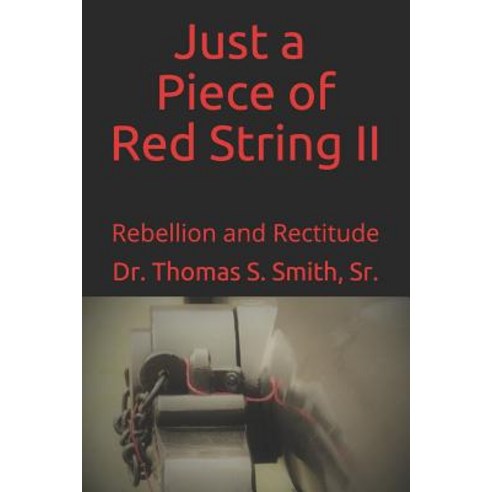 (영문도서) Just a Piece of Red String II: Rebellion and Rectitude Paperback, Independently Published, English, 9781093416626
