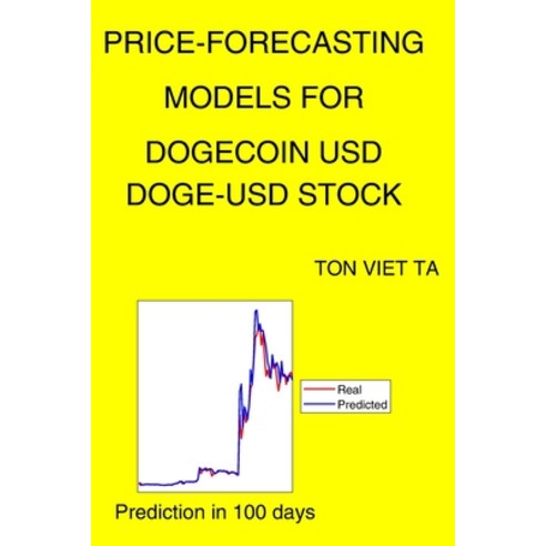 Price-Forecasting Models for Dogecoin USD DOGE-USD Stock Paperback, Independently Published, English, 9798720247119