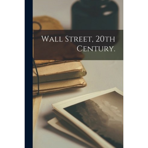 (영문도서) Wall Street 20th Century. Paperback, Hassell Street Press, English, 9781014410092