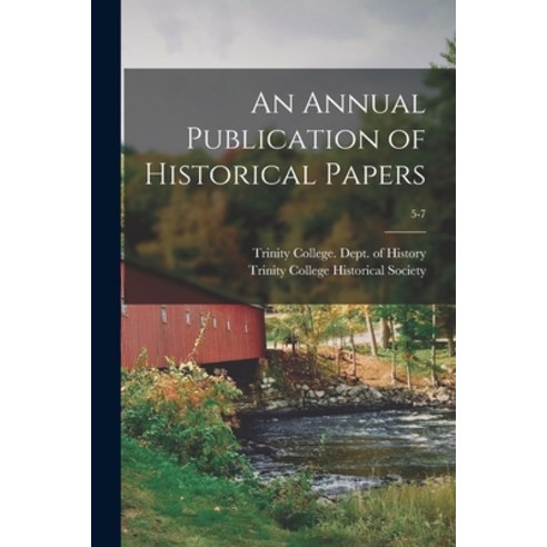 (영문도서) An Annual Publication of Historical Papers; 5-7 Paperback, Legare Street Press, English, 9781015279056