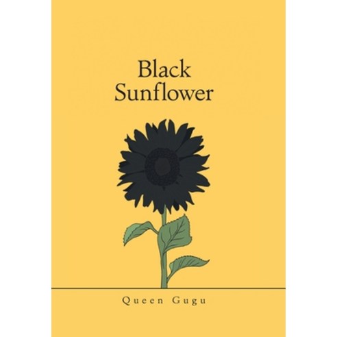 (영문도서) Black Sunflower Hardcover, Xlibris Us, English, 9781664161306