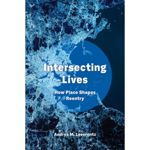 (영문도서) Intersecting Lives: How Place Shapes Reentry Paperback, University of California Press, English, 9780520379435