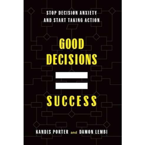 (영문도서) Good Decisions Equal Success: Stop Decision Anxiety and Start Taking Action Hardcover, Lioncrest Publishing, English, 9781544539942