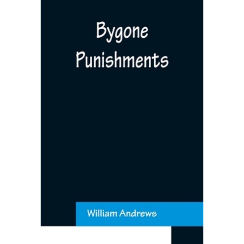 (영문도서) Bygone Punishments Paperback, Alpha Edition, English, 9789356154278