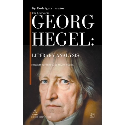 (영문도서) Georg Hegel: Literary Analysis Paperback, Pomar Publicacoes, English, 9798223053606