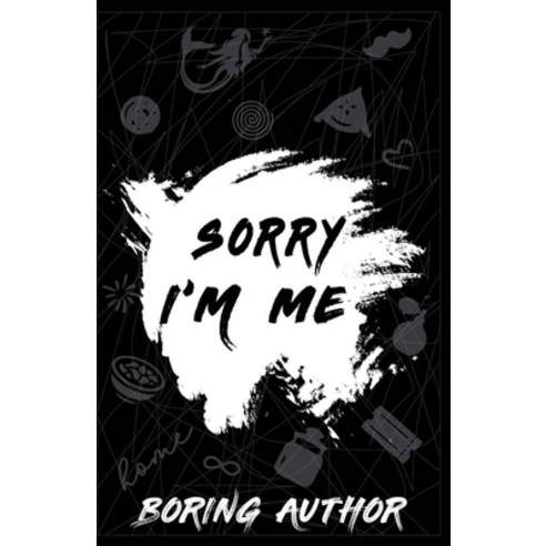 Sorry I''m me Paperback, Independently Published