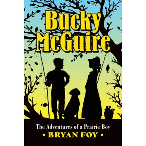 (영문도서) Bucky McGuire: The Adventures of a Prairie Boy Paperback, Longhollow Books, English, 9780578865829