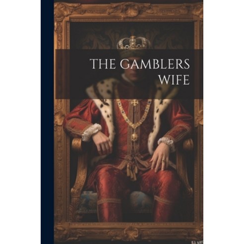 (영문도서) The Gamblers Wife Paperback, Legare Street Press, English, 9781021894168