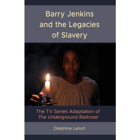 (영문도서) Barry Jenkins and the Legacies of Slavery: The TV Series Adaptation of The Underground Railroad Hardcover, Lexington Books, English, 9781666918403