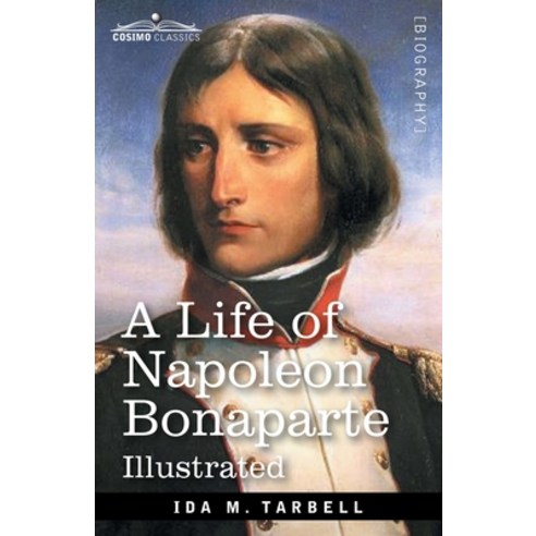 (영문도서) A Life of Napoleon Bonaparte: With a sketch of Josephine Empress of the French Paperback, Cosimo Classics, English, 9781646797356