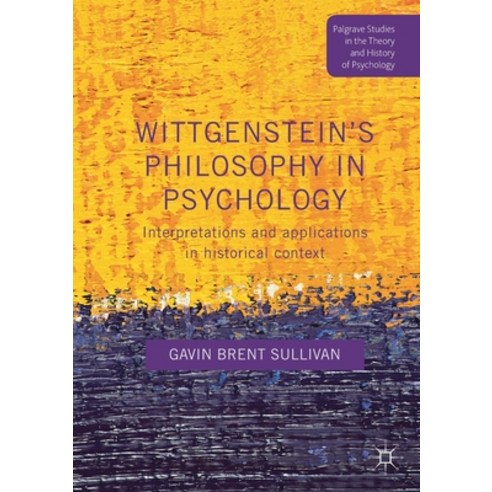 Wittgenstein''s Philosophy in Psychology: Interpretations and Applications in Historical Context Paperback, Palgrave MacMillan, English, 9781349687640