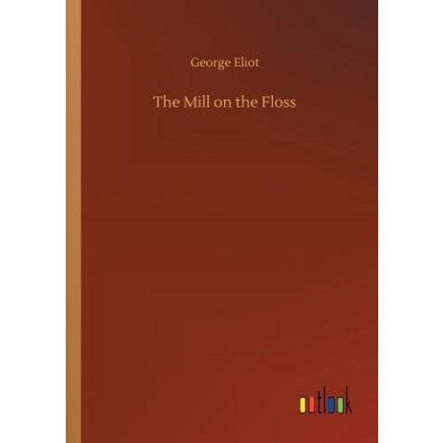 (영문도서) The Mill on the Floss Paperback, Outlook Verlag, English, 9783734054426