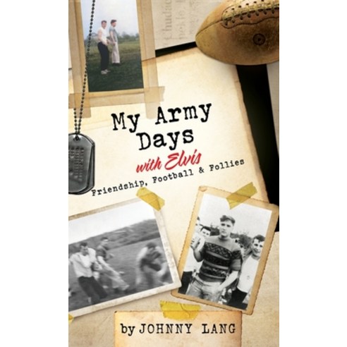 (영문도서) My Army Days with Elvis: Friendship Football & Follies Hardcover, Xulon Press, English, 9781662872242