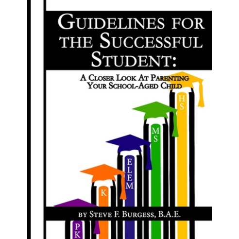 (영문도서) Guidelines for the Successful Student: A Closer Look at Parenting Your School-Aged Child Paperback, Independently Published, English, 9798544192381
