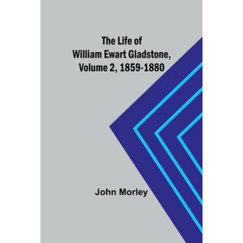 (영문도서) The Life of William Ewart Gladstone Volume 2 1859-1880 Paperback, Alpha Edition, English, 9789356899339