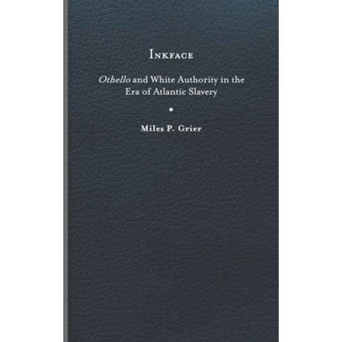 (영문도서) Inkface: Othello and White Authority in the Era of Atlantic Slavery Hardcover, University of Virginia Press, English, 9780813950365