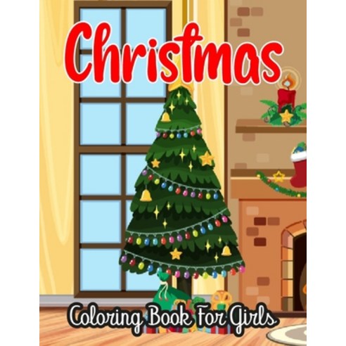 Christmas Coloring Book For Girls: A Christmas Coloring Book for Adults and Teens with Santa Reinde... Paperback, Independently Published, English, 9798581454206