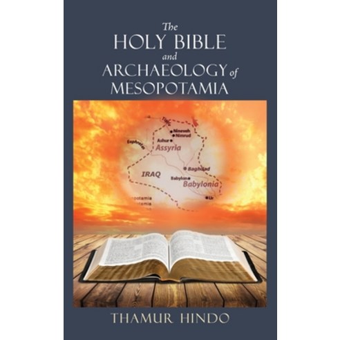 (영문도서) The Holy Bible and Archaeology of Mesopotamia Hardcover, Xulon Press, English, 9781662822544