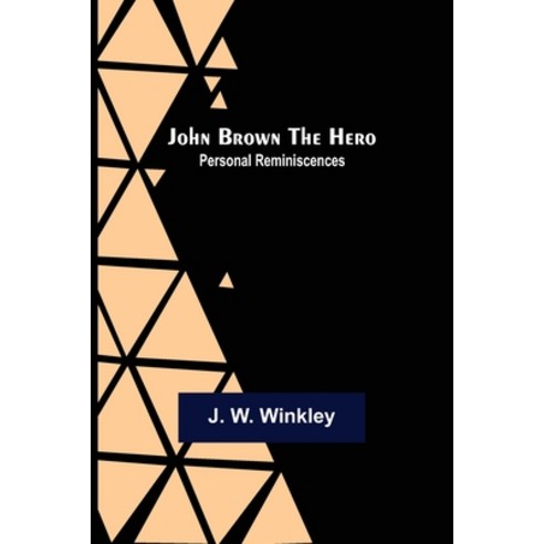 (영문도서) John Brown the Hero: Personal Reminiscences Paperback, Alpha Edition, English, 9789356375093