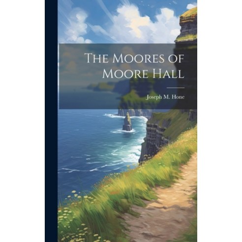 (영문도서) The Moores of Moore Hall Hardcover, Hassell Street Press, English, 9781019351352