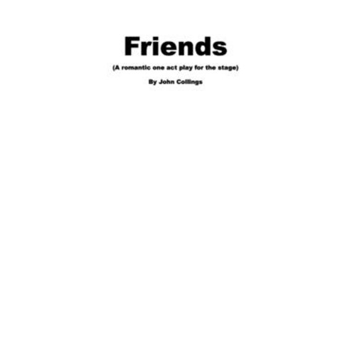 (영문도서) Friends (A romantic one act play for the stage) Paperback, Independently Published, English, 9798391221128