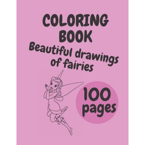 Coloring Book: Beautiful Drawings Of Fairies Creative Haven 100 pages Paperback, Independently Published, English, 9798742206521