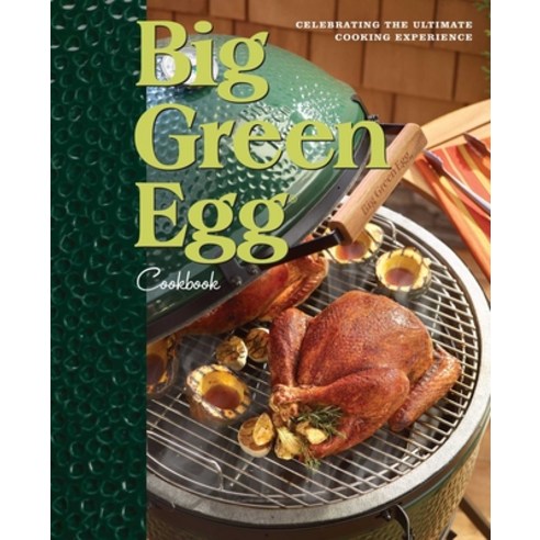 (영문도서) Big Green Egg Cookbook 1: Celebrating the Ultimate Cooking Experience Hardcover, Andrews McMeel Publishing, English, 9780740791451